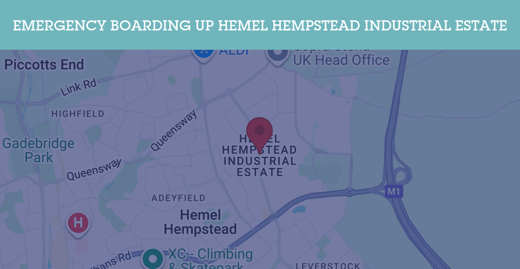Emergency Boarding Up Services in Hemel Hempstead Industrial Estate - HP2