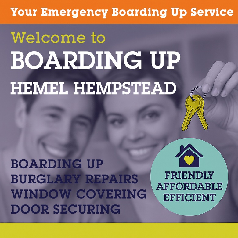 Emergency Boarding Up Services in Hemel Hempstead